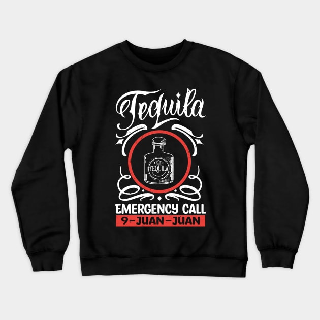 Tequila Emergency Call  9 - Juan - Juan Crewneck Sweatshirt by TeeGuarantee